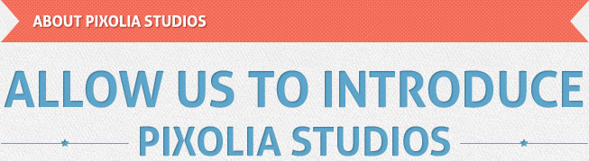 About Pixolia Studios: Allow us to introduce Pixolia Studios